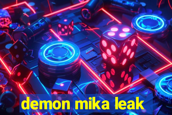 demon mika leak